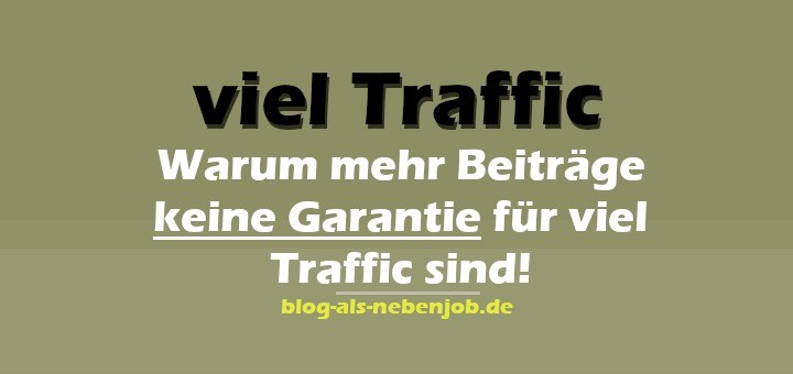 Warum mehr Beiträge keine Garantie für viel Traffic sind