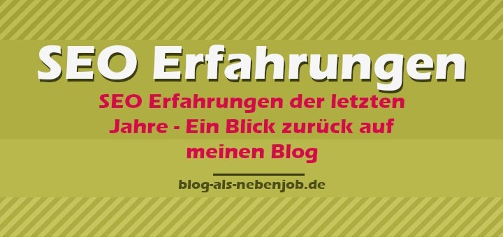 SEO Erfahrungen der letzten Jahre - ein Blick auf meinen Blog