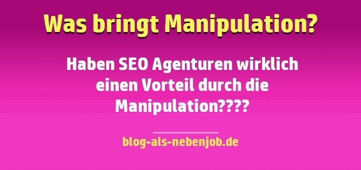 SEO Agenturen und die Ranking Manipulation