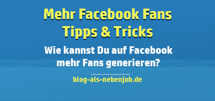 Mehr Facebook Fans - Tipps und Tricks zum Erfolg