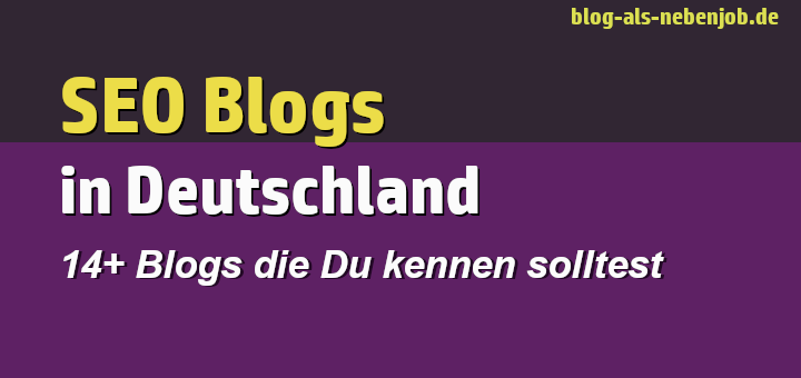 14+ Deutsche SEO Blogs die Du kennen musst