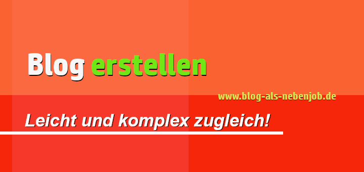 Blog erstellen ist leicht und komplex zugleich