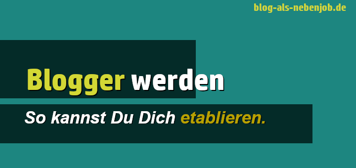 Blogger werden und sich auf dem Markt etablieren