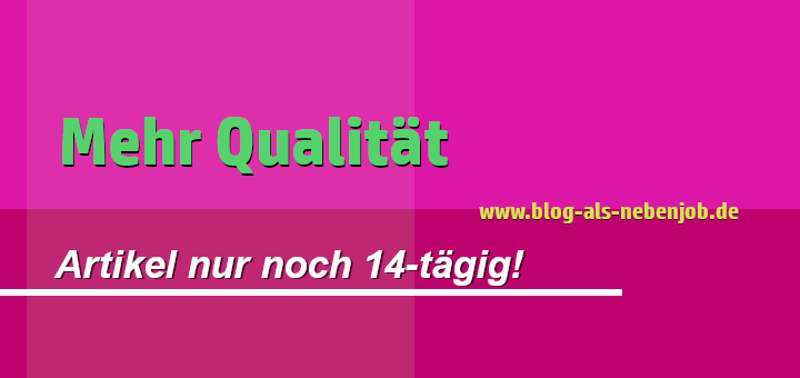 Mehr Qualität im Blog - andere Frequenz