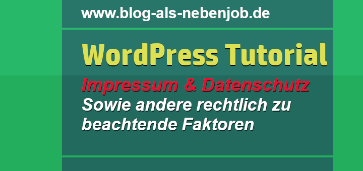 Mit WordPress Impressum, Datenschutz und Rechtliches beachten