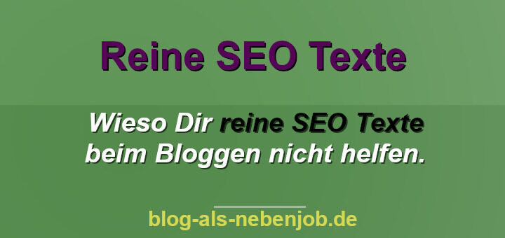 Reine SEO Texte helfen Dir nicht