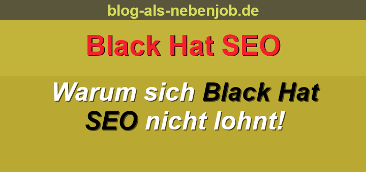 Warum sich Black Hat SEO nicht lohnt