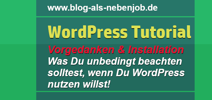 WordPress Tutorial Vorgedanken und Installation