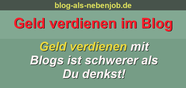 Im Blog Geld verdienen ist nicht so einfach