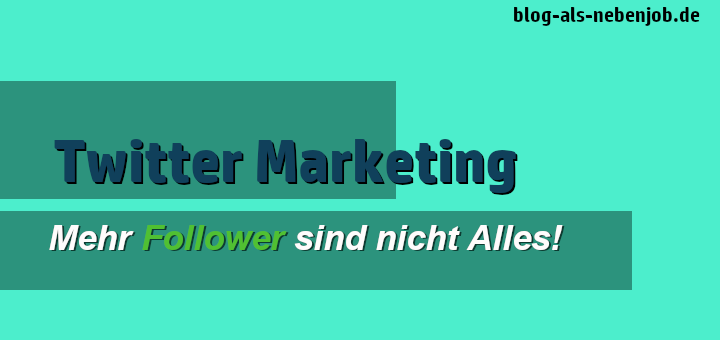 Twitter Marketing - Mehr Follower sind nicht Alles