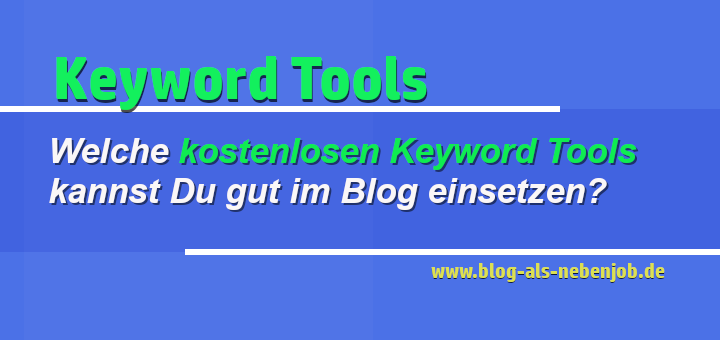 Kostenlose Keyword Tools im Blog erfolgreich einsetzen