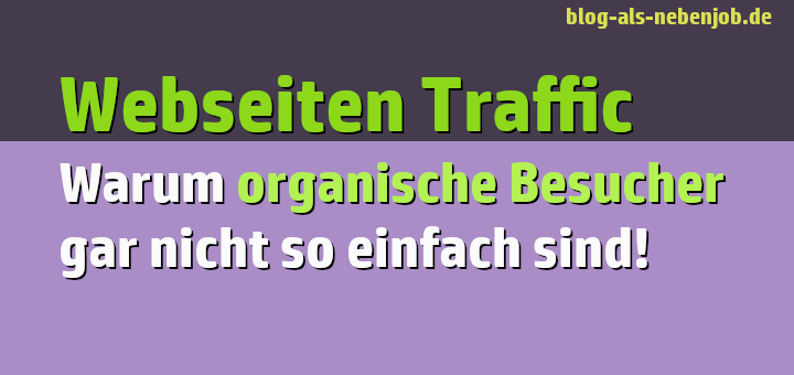 Webseiten Traffic und organischer Traffic sind nicht so leicht