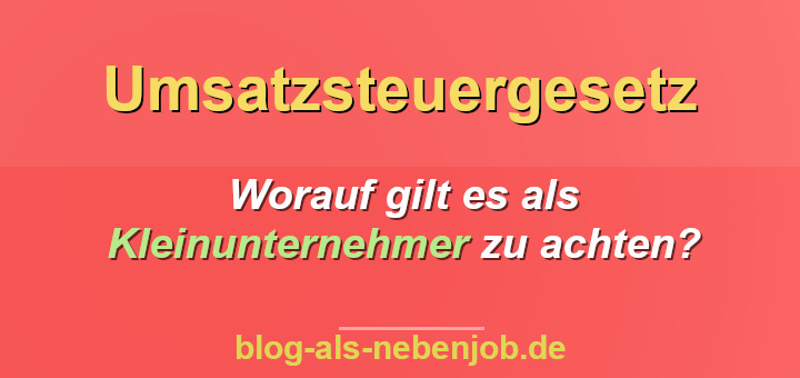 Worauf Du als Kleinunternehmer bei der Umsatzsteuer achten solltest