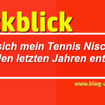 Wie hat sich mein Tennis Nischen-Blog in den letzten Jahren entwickelt